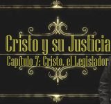 Cristo y su justicia – #7 Cristo, el Legislador