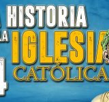 La Historia de la Iglesia Católica 04